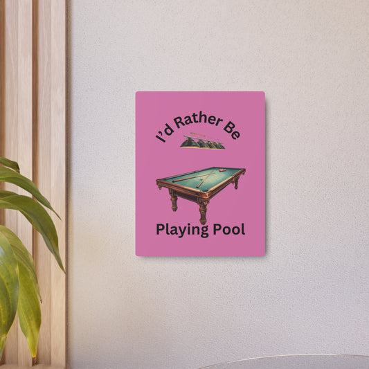 "I'd Rather Be Playing Pool" Metal Wall Art