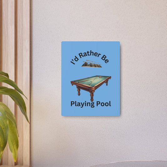 "I'd Rather Be Playing Pool" Metal Art Sign