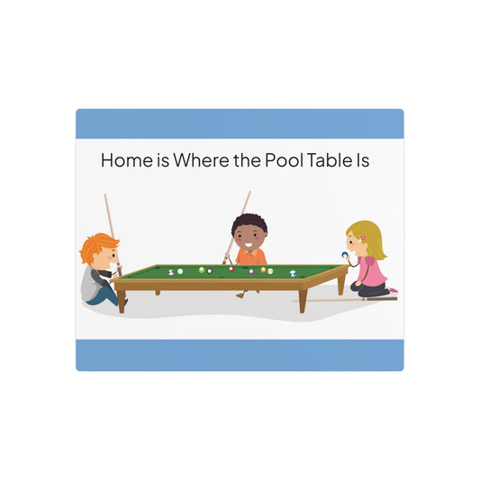 Home Is Where the Pool Table Is — Kids Metal Art Sign
